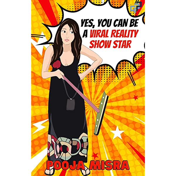 Pooja Misra Book - Yes, you can be a viral reality show star
